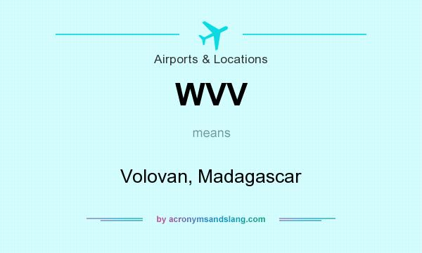 What does WVV mean? It stands for Volovan, Madagascar