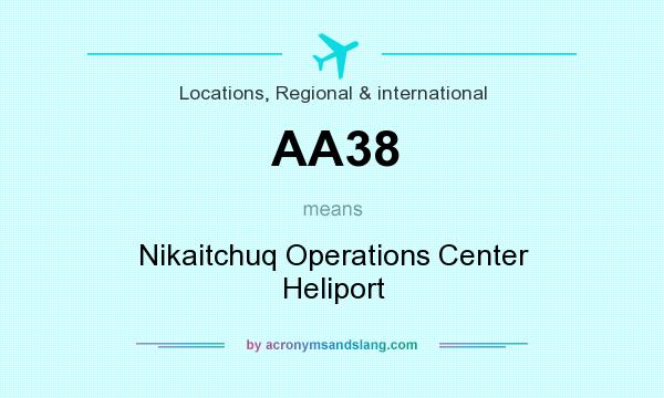 What does AA38 mean? It stands for Nikaitchuq Operations Center Heliport