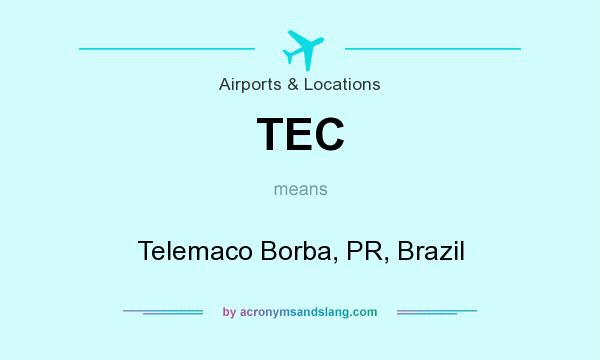 What does TEC mean? It stands for Telemaco Borba, PR, Brazil