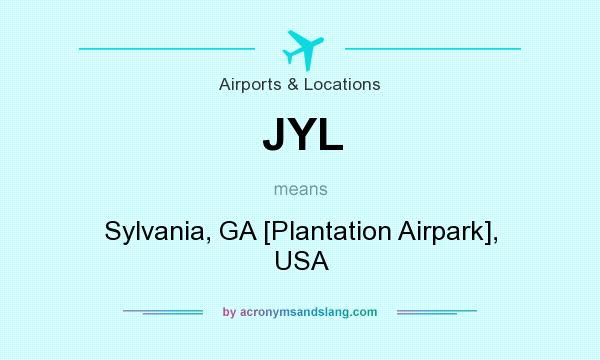 What does JYL mean? It stands for Sylvania, GA [Plantation Airpark], USA