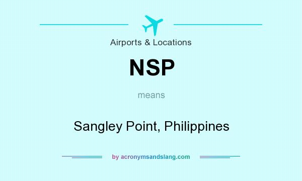 What does NSP mean? It stands for Sangley Point, Philippines