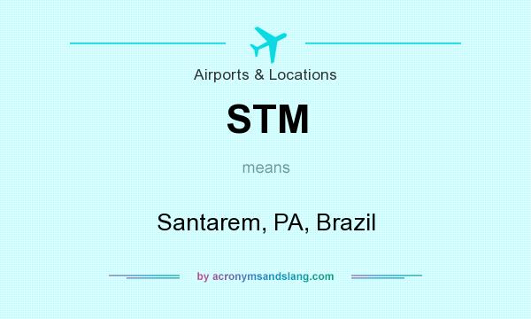 What does STM mean? It stands for Santarem, PA, Brazil