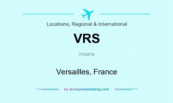 What does VRS mean? It stands for Versailles, France