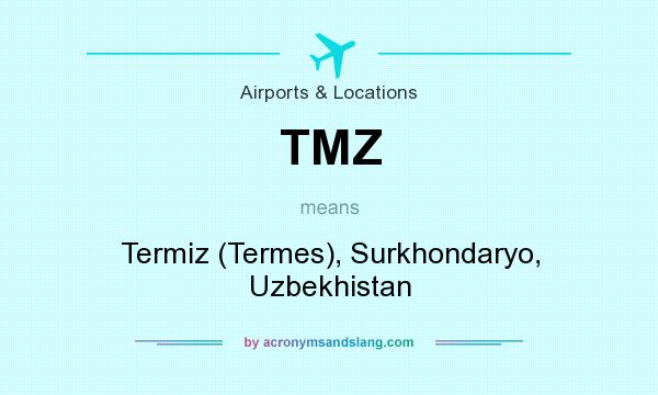 What does TMZ mean? It stands for Termiz (Termes), Surkhondaryo, Uzbekhistan