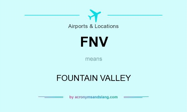 What does FNV mean? It stands for FOUNTAIN VALLEY