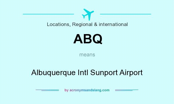 What does ABQ mean? It stands for Albuquerque Intl Sunport Airport