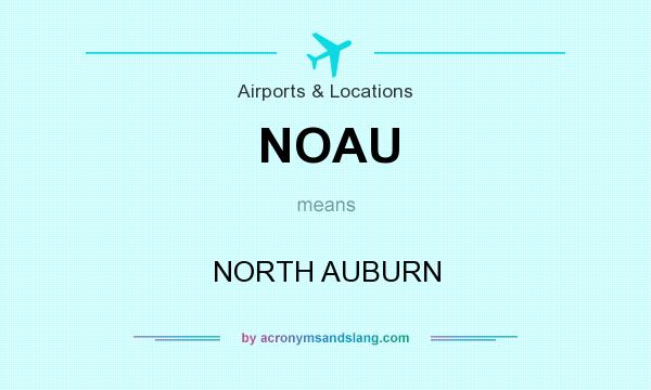 What does NOAU mean? It stands for NORTH AUBURN