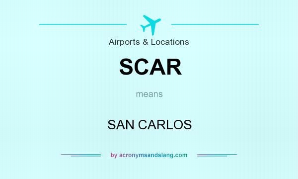 What does SCAR mean? It stands for SAN CARLOS