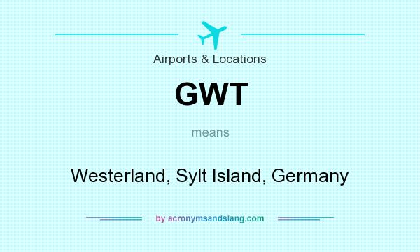 What does GWT mean? It stands for Westerland, Sylt Island, Germany