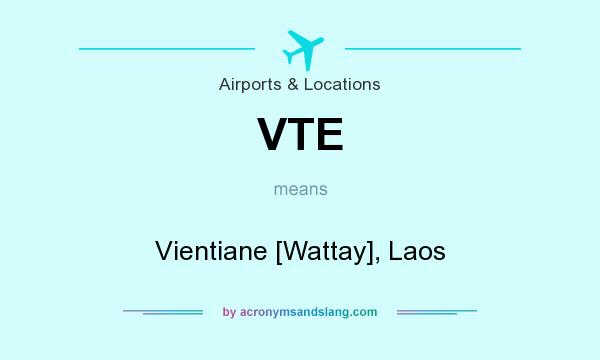 What does VTE mean? It stands for Vientiane [Wattay], Laos