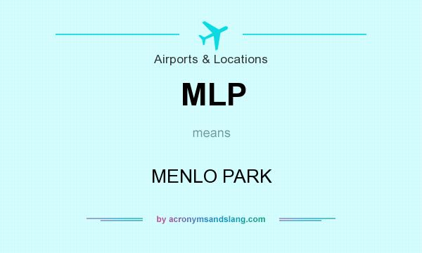What does MLP mean? It stands for MENLO PARK