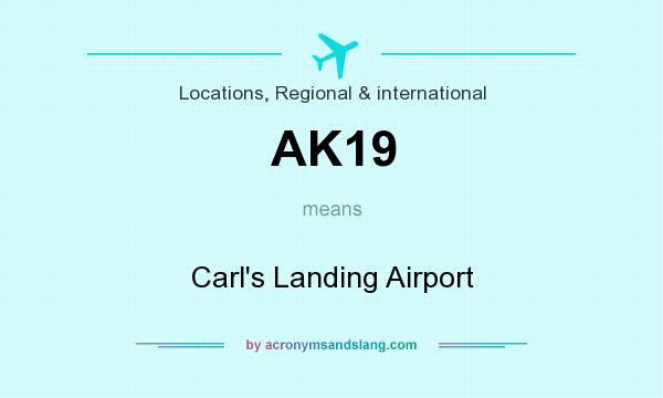 What does AK19 mean? It stands for Carl`s Landing Airport