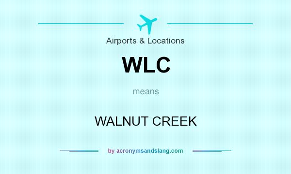 What does WLC mean? It stands for WALNUT CREEK