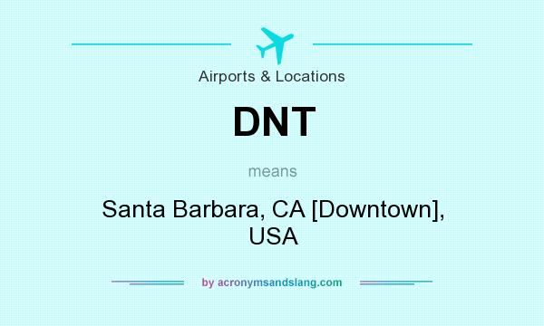 What does DNT mean? It stands for Santa Barbara, CA [Downtown], USA