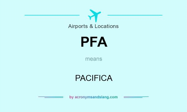 What does PFA mean? It stands for PACIFICA