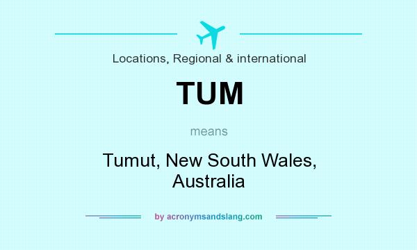 What does TUM mean? It stands for Tumut, New South Wales, Australia