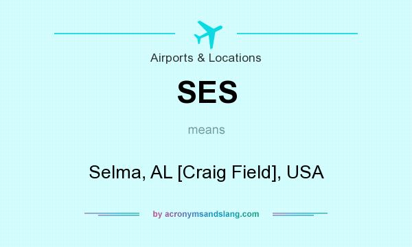 What does SES mean? It stands for Selma, AL [Craig Field], USA
