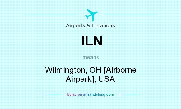 What does ILN mean? It stands for Wilmington, OH [Airborne Airpark], USA