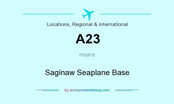 What does A23 mean? It stands for Saginaw Seaplane Base