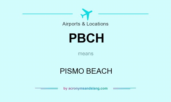What does PBCH mean? It stands for PISMO BEACH
