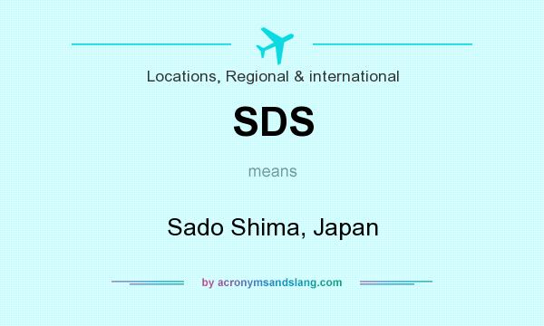 What does SDS mean? It stands for Sado Shima, Japan