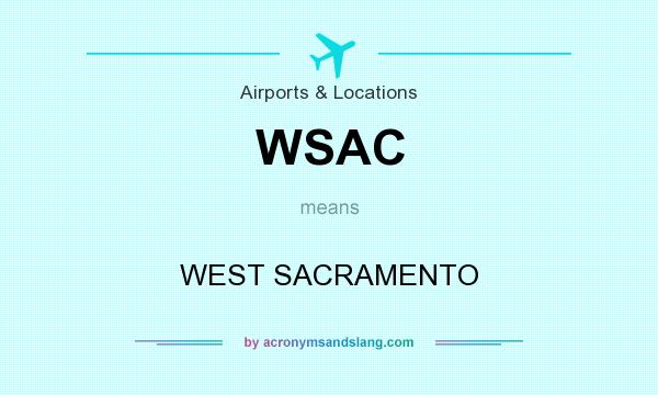 What does WSAC mean? It stands for WEST SACRAMENTO