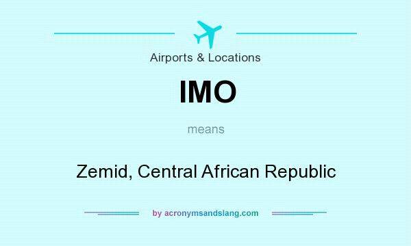 What does IMO mean? It stands for Zemid, Central African Republic