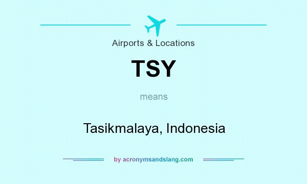 What does TSY mean? It stands for Tasikmalaya, Indonesia