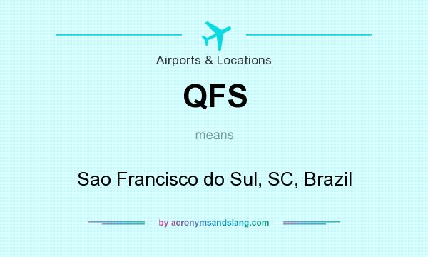 What does QFS mean? It stands for Sao Francisco do Sul, SC, Brazil