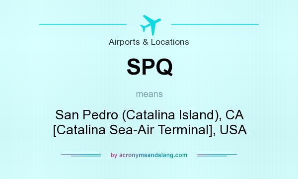 What does SPQ mean? It stands for San Pedro (Catalina Island), CA [Catalina Sea-Air Terminal], USA