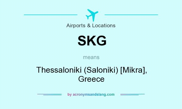What does SKG mean? It stands for Thessaloniki (Saloniki) [Mikra], Greece