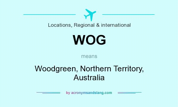 What does WOG mean? It stands for Woodgreen, Northern Territory, Australia