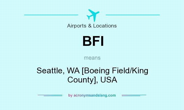 What does BFI mean? It stands for Seattle, WA [Boeing Field/King County], USA