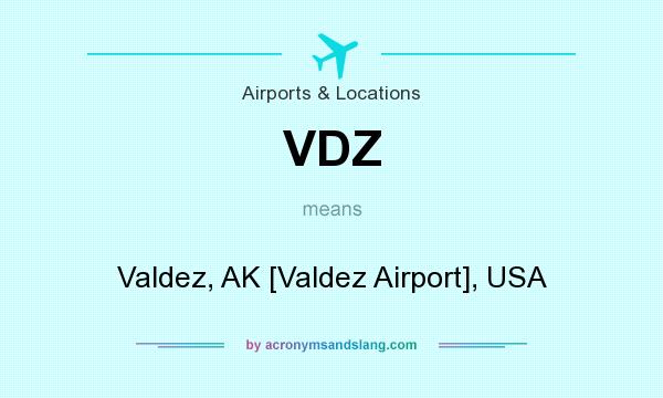 What does VDZ mean? It stands for Valdez, AK [Valdez Airport], USA