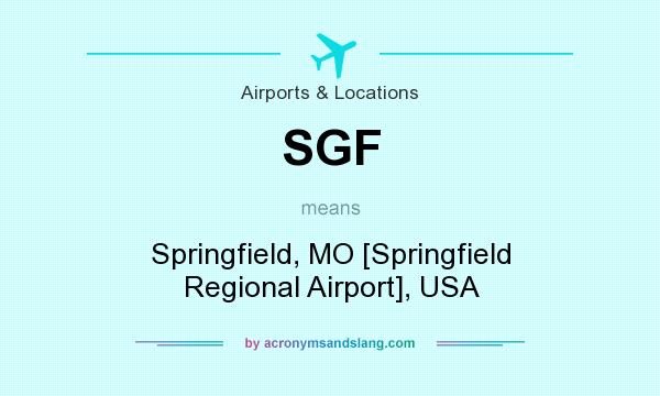 What does SGF mean? It stands for Springfield, MO [Springfield Regional Airport], USA