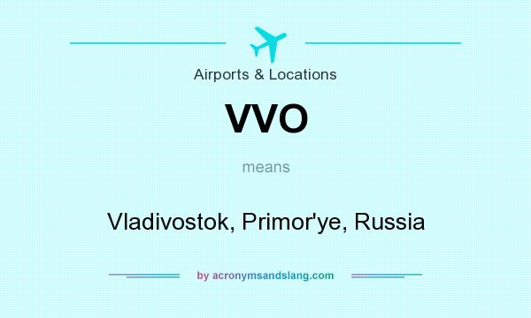 What does VVO mean? It stands for Vladivostok, Primor`ye, Russia