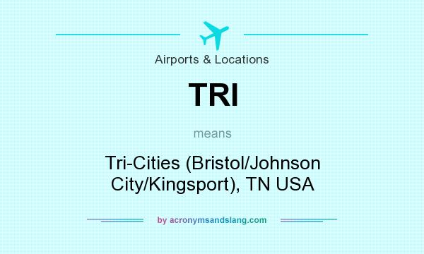 What does TRI mean? It stands for Tri-Cities (Bristol/Johnson City/Kingsport), TN USA
