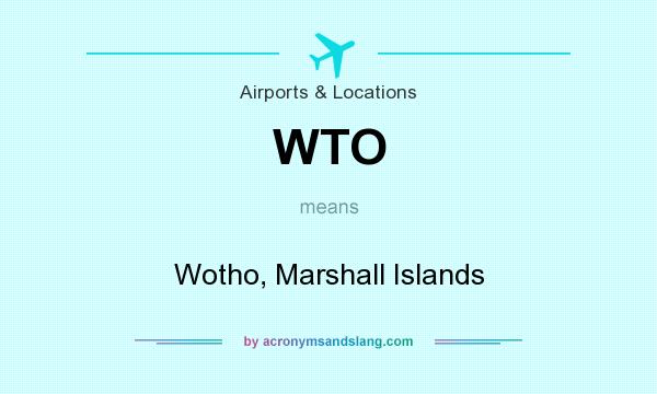 What does WTO mean? It stands for Wotho, Marshall Islands