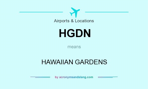 What does HGDN mean? It stands for HAWAIIAN GARDENS