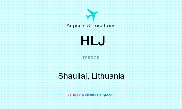 What does HLJ mean? It stands for Shauliaj, Lithuania