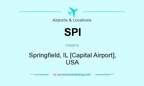 What does SPI mean? It stands for Springfield, IL [Capital Airport], USA