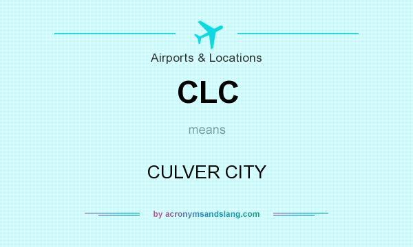 What does CLC mean? It stands for CULVER CITY
