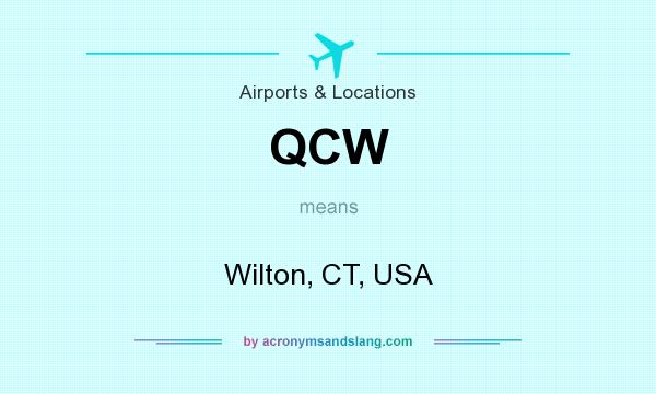 What does QCW mean? It stands for Wilton, CT, USA