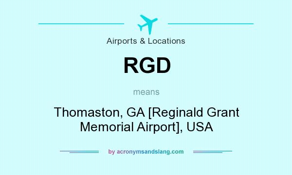 What does RGD mean? It stands for Thomaston, GA [Reginald Grant Memorial Airport], USA
