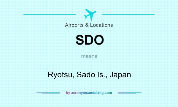 What does SDO mean? It stands for Ryotsu, Sado Is., Japan
