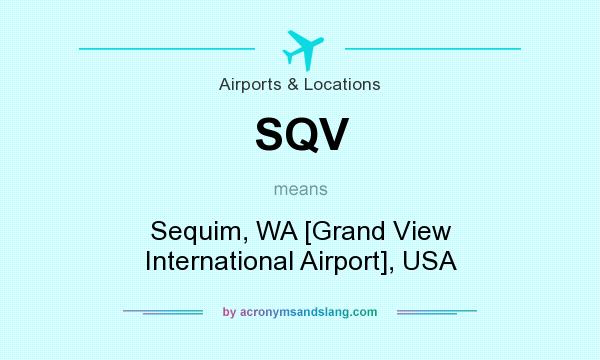 What does SQV mean? It stands for Sequim, WA [Grand View International Airport], USA