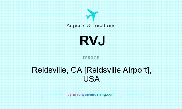 What does RVJ mean? It stands for Reidsville, GA [Reidsville Airport], USA