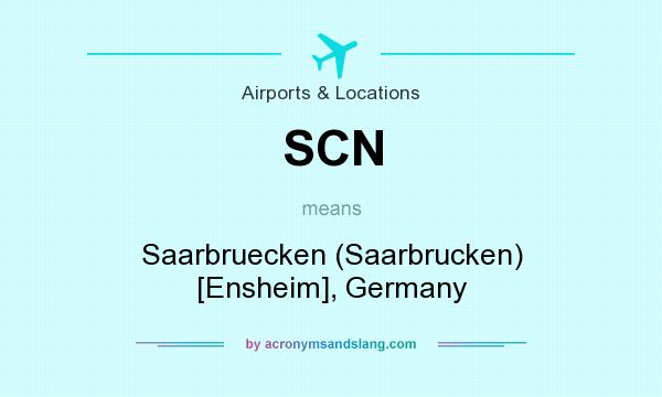 What does SCN mean? It stands for Saarbruecken (Saarbrucken) [Ensheim], Germany