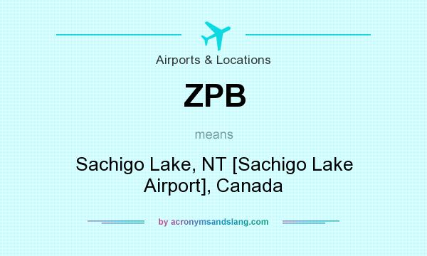 What does ZPB mean? It stands for Sachigo Lake, NT [Sachigo Lake Airport], Canada