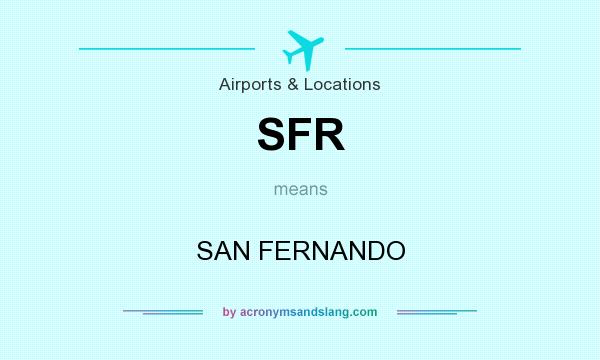 What does SFR mean? It stands for SAN FERNANDO